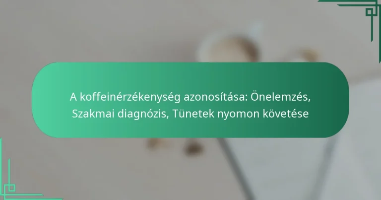 featured-image-a-koffeinerzekenyseg-azonositasa-onelemzes-szakmai-diagnozis-tunetek-nyomon-kovetese