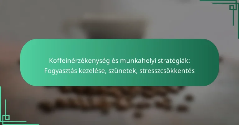 featured-image-koffeinerzekenyseg-es-munkahelyi-strategiak-fogyasztas-kezelese-szunetek-stresszcsokkentes