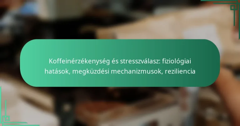 featured-image-koffeinerzekenyseg-es-stresszvalasz-fiziologiai-hatasok-megkuzdesi-mechanizmusok-reziliencia
