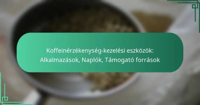 featured-image-koffeinerzekenyseg-kezelesi-eszkozok-alkalmazasok-naplok-tamogato-forrasok