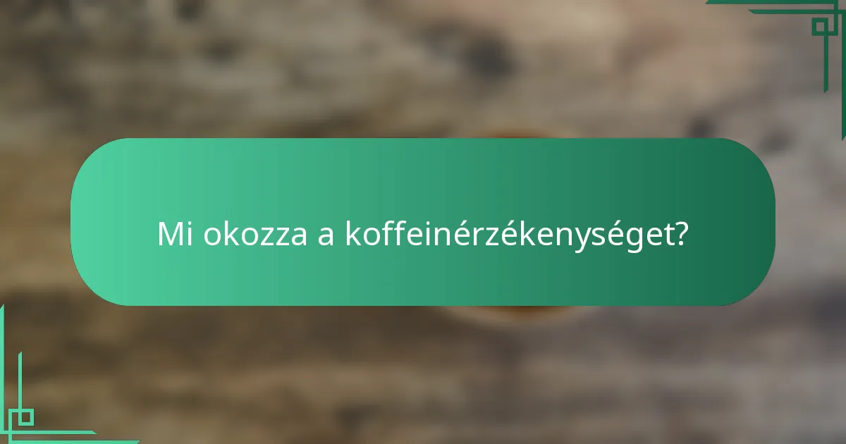 Mi okozza a koffeinérzékenységet?