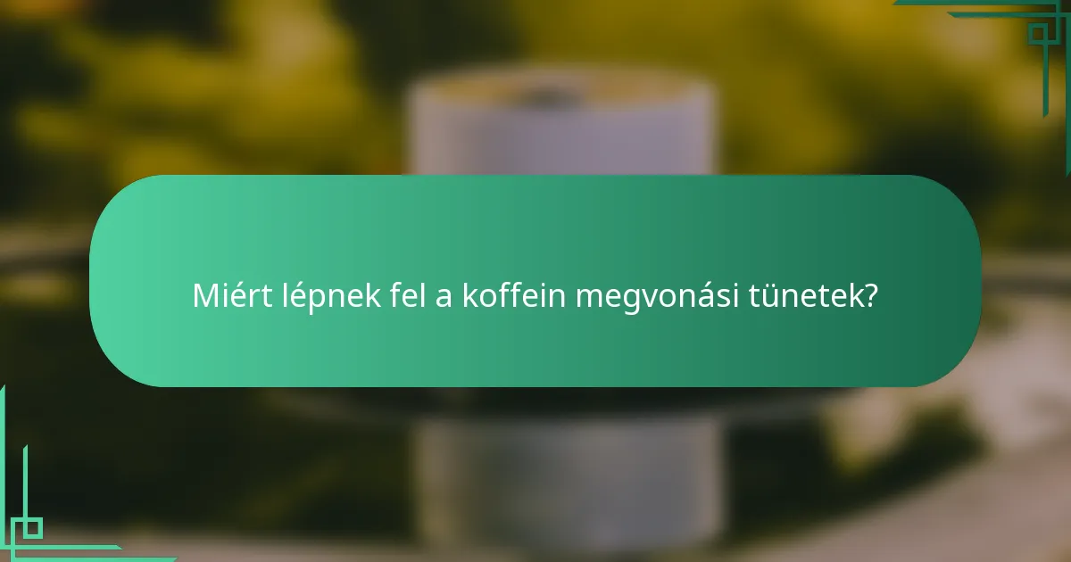 Miért lépnek fel a koffein megvonási tünetek?