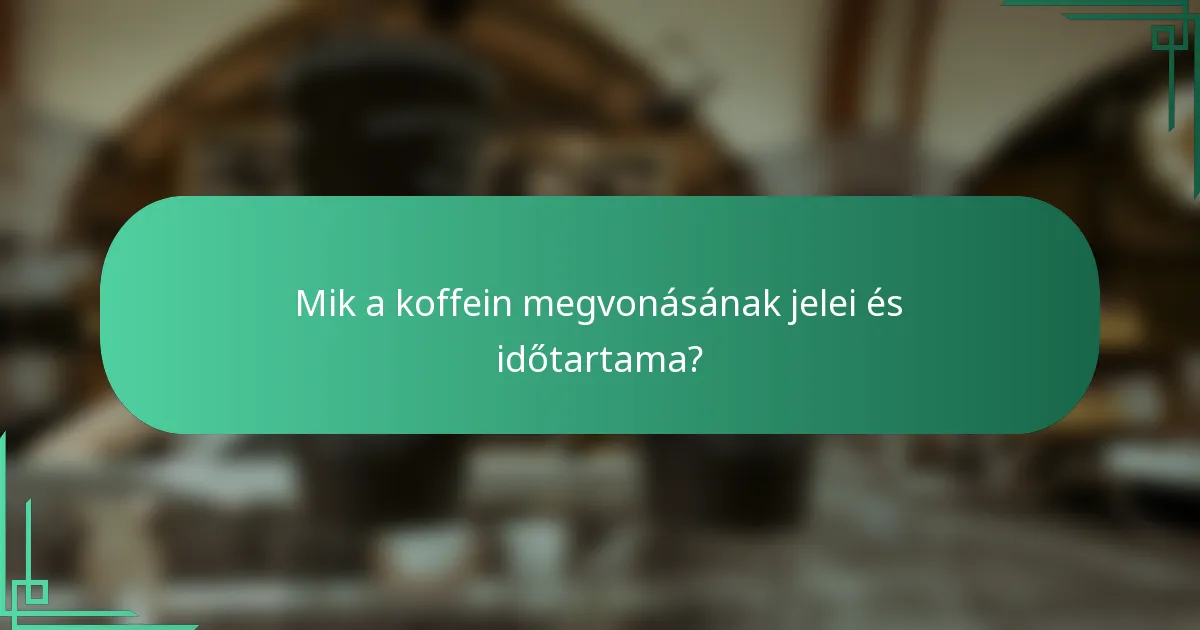Mik a koffein megvonásának jelei és időtartama?