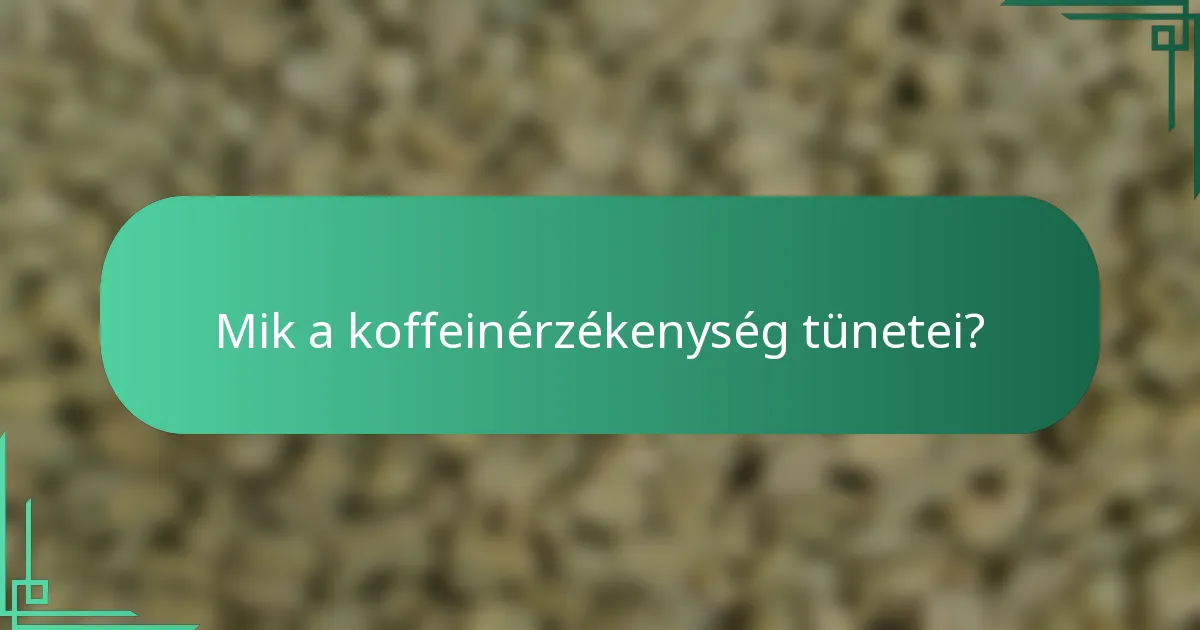 Mik a koffeinérzékenység tünetei?