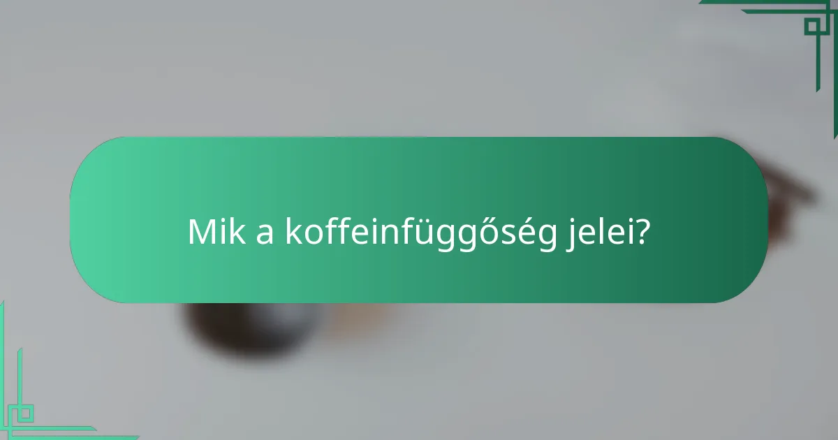 Mik a koffeinfüggőség jelei?